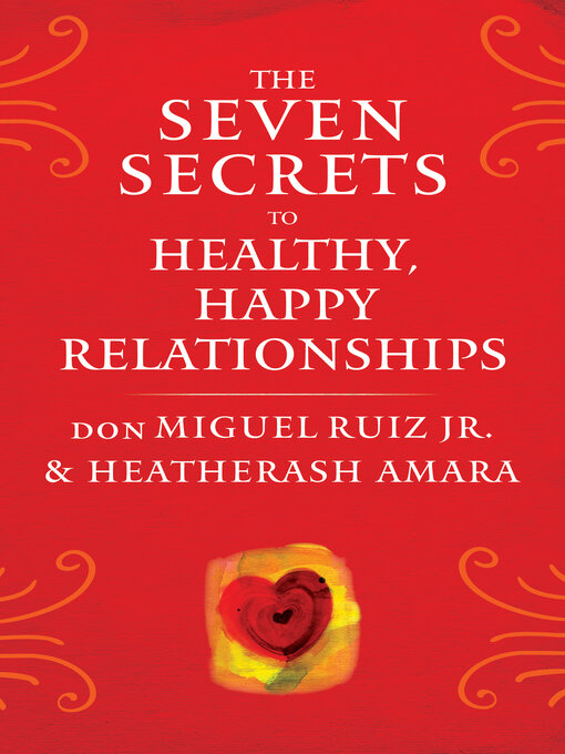 Title details for The Seven Secrets to Healthy, Happy Relationships by don Miguel Ruiz - Available